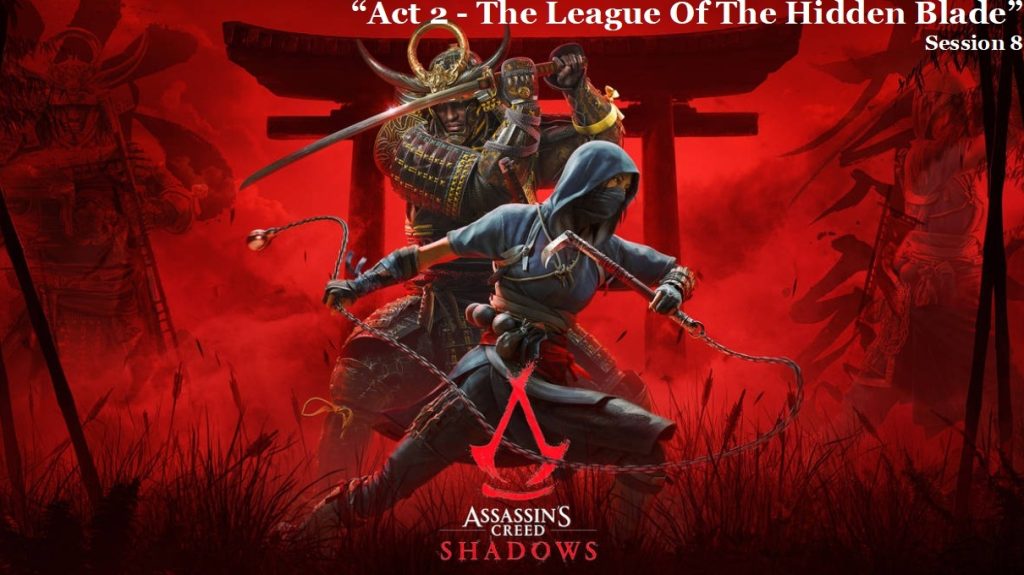Assassins Creed Shadows "Act 2 - The League Of The Hidden Blade" Session 8