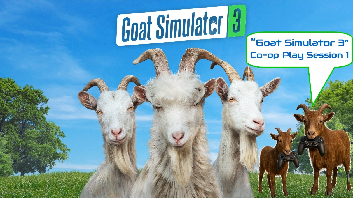 Goat Simulator 3 _ Papa & Offspring Six Co-op _ Session 1
