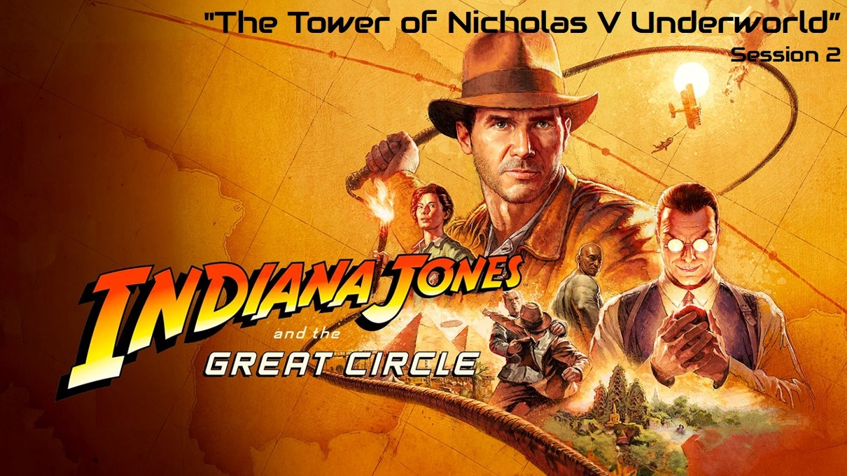 Indiana Jones The Great Circle "The Tower of Nicholas V Underworld" Session 2