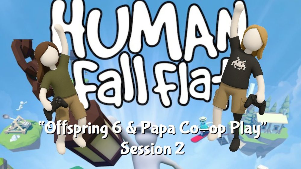 Human Fall Flat "Things start to get a bit trickier for offspring and gramepa" Session 2