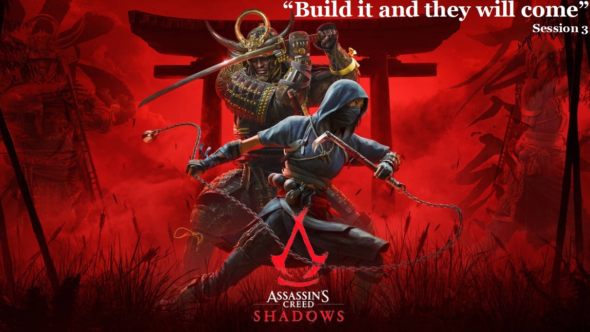 Assassins Creed Shadows "Build it and they will come" Session 3